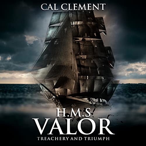 H.M.S Valor: Treachery and Triumph: A War Time Adventure on the High Seas