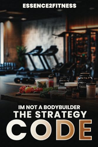 I'm Not a Bodybuilder: The Strategy Code 1088136869 Book Cover