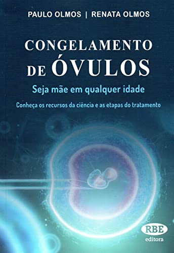 Congelamento de Óvulos seja mãe em qualquer idade