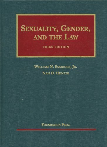 Eskridge and Hunter's Sexuality, Gender and the Law, 3d (University Casebook Series) 3rd (third) by Eskridge Jr., William, Nan D Hunter (2011) Paperback