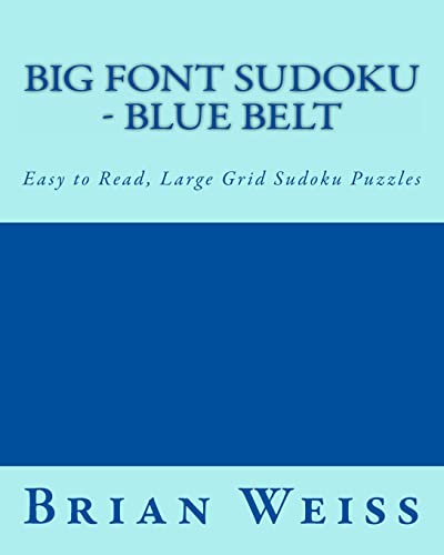 Big Font Sudoku - Blue Belt: Easy to Read, Large Grid Sudoku Puzzles