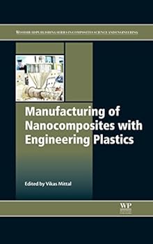 Hardcover Manufacturing of Nanocomposites with Engineering Plastics Book