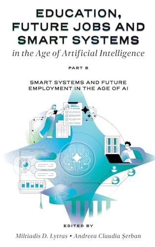 Education, Future Jobs and Smart Systems in the Age of Artificial Intelligence, Part B: Smart Systems and Future Employment in the Age of AI