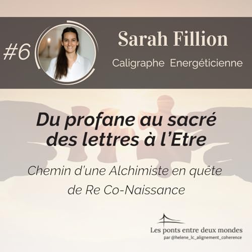 #6 Du profane au Sacr&eacute;. Chemin d'une Alchimiste en qu&ecirc;te de Re Co-naissance
