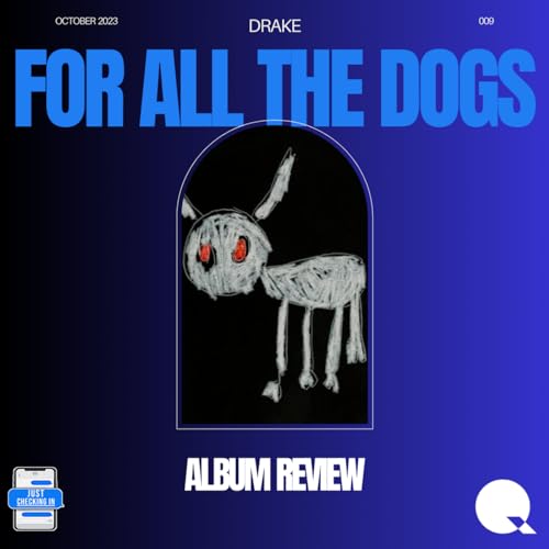 Album Review: Just Checkin In on 'For All The Dogs' - Drake