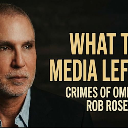Rob Rosen on Media Bias, Crimes of Omission, and Distorted Justice