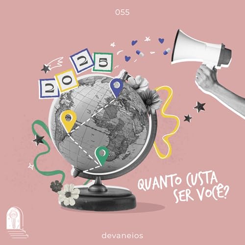 EP 55 | Quanto custa ser você?