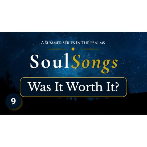 Was It Worth It? | Soul Songs - Episode 9