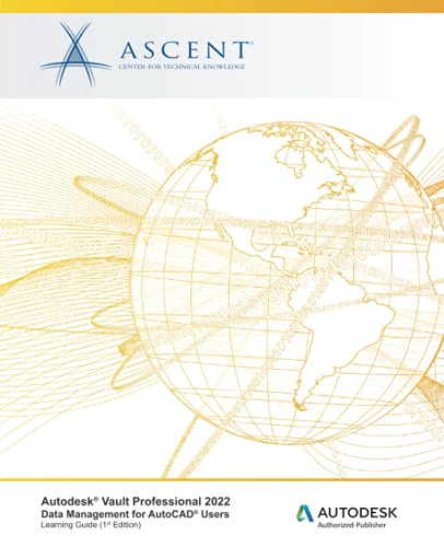 AutodeskÂ® Vault Professional 2022: Data Management for AutoCADÂ® Users: Autodesk Authorized Publisher (Autodesk Vault 2022)