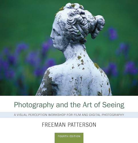 Photography and the Art of Seeing: A Visual Perception Workshop for Film and Digital Photography