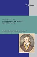 Religion, Bildung Und Erziehung Bei Schleiermacher: Eine Analyse Der Beziehungen Und Des Widerstreits Zwischen Den Reden Uber Die Religion Und Den Mon 3899712560 Book Cover