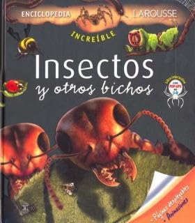 ENCICLOPEDIA LAROUSSE INCREÍBLE INSECTOS Y OTROS BICHOS