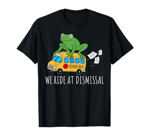 We Ride At Dismissal End of Year Teacher Frog Teacher Life T-Shirt