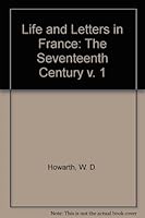 Life and Letters in France: The Seventeenth Century v. 1 0177110295 Book Cover