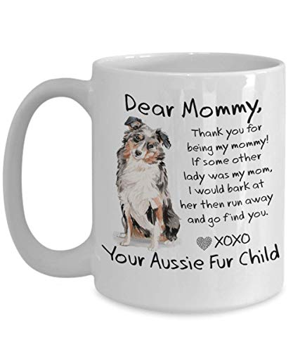 AUSTRALIAN SHEPHERD Dog Moms - Funny Dog Mom Large Coffee Mug - DEAR MOMMY from Dog - for Aussie Dog Moms