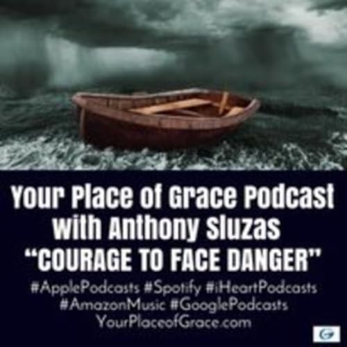 Episode 488: COURAGE TO FACE DANGER