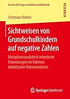 Sichtweisen Von Grundschulkindern Auf Negative Zahlen: Metaphernanalytisch Orientierte Erkundungen Im Rahmen Didaktischer Rekonstruktion 3658141956 Book Cover