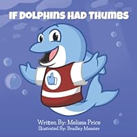 If Dolphins had Thumbs 0578994550 Book Cover