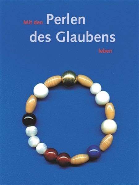 Mit den Perlen des Glaubens leben: Buch mit Glasperlenband