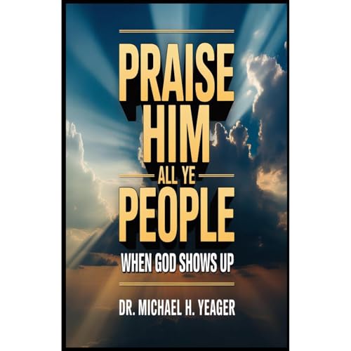Enjoy PRAISE HIM ALL YE PEOPLE from Michael Yeager episode artwork