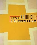 Lazar Khidekel and Suprematism