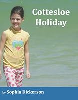 Cottesloe Holiday: A story from one little girl about her family holiday to Cottesloe, Western Australia. 1419688847 Book Cover