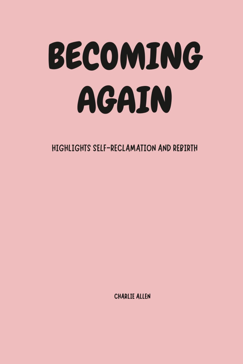 Becoming again: highlights self-reclamation and rebirth