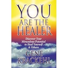You Are The Healer: Discover Your Miraculous Potential to Heal Yourself & Others Audiolibro Por Gene Krackehl arte de portada