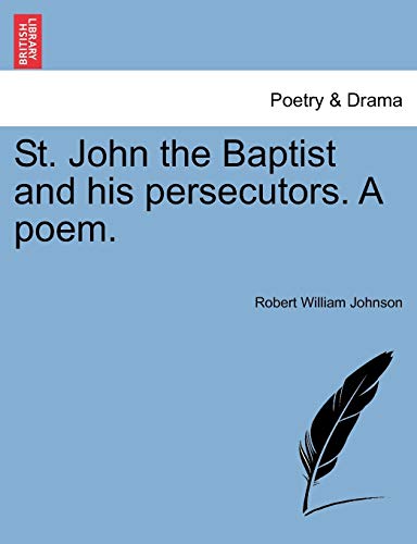 St. John the Baptist and His Persecutors. a Poem.
