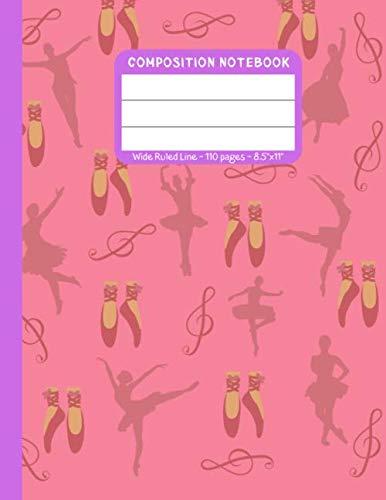Composition Notebook: Ballet Dance Shoes ~ Wide Ruled Line 110 Pages ~ 8.5" x 11"