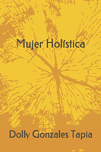 MUJER HOLISTICA: Una historia de superación personal (Spanish Edition)