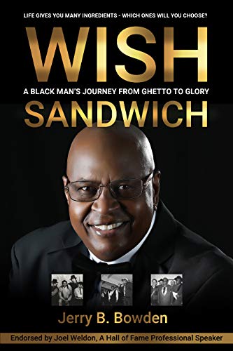 Wish Sandwich: A Black Man\'s Journey From Ghetto to Glory!