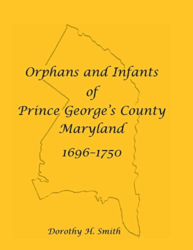 Orphans and Infants of Prince George�s County, Maryland, 1696-1750