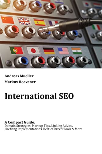 International SEO: A Compact Guide: Domain Strategies, Marku