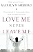 Love Me, Never Leave Me: Discovering the Inseparable Bond That Our Hearts Crave