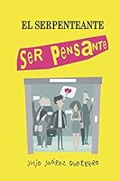 El serpenteante ser pensante: El feliz libro de la desesperanza Millennial (Spanish Edition) 169748056X Book Cover