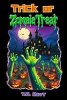 Trick or Zombie Treat 1519015488 Book Cover