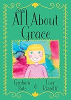 All About Grace: A collection of fun rhyming stories celebrating the joys of childhood, enjoying and appreciating the simple things in life. 1068526300 Book Cover