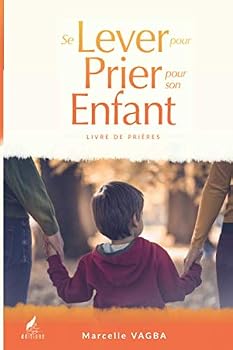 Paperback Se lever pour prier pour son enfant: Livre de prières (French Edition) [French] Book