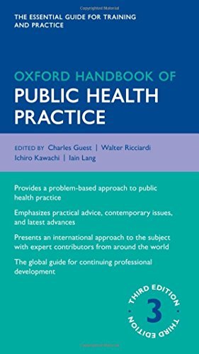 Oxford Handbook of Public Health Practice (Oxford Handbooks) 3rd (third) Edition by Guest, Charles, Ricciardi, Walter, Kawachi, Ichiro, Lang, Ia published by Oxford University Press, USA (2013)