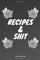 Recipes and Shit: Create Family Cookbook, Cute Recipe Book, Food Recipe Journal, Create Your Own Cookbook, Blank Recipe Book, for Women, Wife,chef, Mom 167766388X Book Cover
