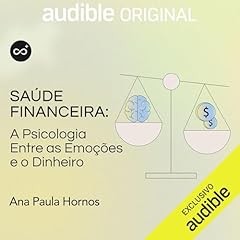 Sa&uacute;de financeira: a psicologia entre as emo&ccedil;&otilde;es e o dinheiro Audiolibro Por Casa do Saber arte de portada