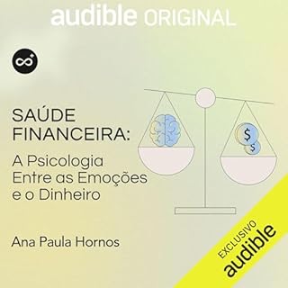 Sa&uacute;de financeira: a psicologia entre as emo&ccedil;&otilde;es e o dinheiro Audiobook By Casa do Saber cover art
