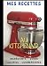 Mes recettes au Kitchenaid: Livre de cuisine à remplir