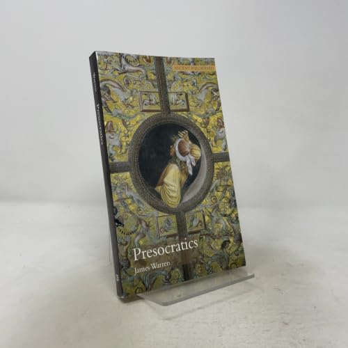 Presocratics: Natural Philosophers before Socrates (Ancient Philosophies) (Volume 2)
