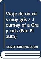 Viaje de un cuis muy gris / Journey of a Gray cuis (Pan Flauta) 9500706709 Book Cover