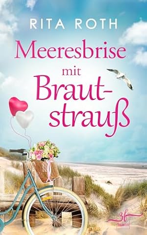 Meeresbrise mit Brautstrau&szlig;: Urlaubsroman