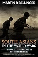 South Asians in the World Wars: The Forgotten Warriors of the British Empire 1500932655 Book Cover