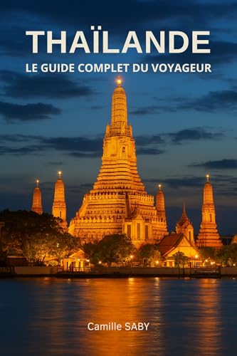 Thaïlande: Le Guide Complet Du Voyageur (Mes guides de voyage) (French Edition)