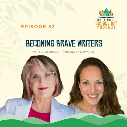 Ep. 52 &ndash; Becoming Brave Writers with Julie Bogart copertina